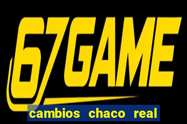 cambios chaco real x guarani